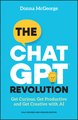The ChatGPT Revolution - Get Curious, Get Productive and Get Creative with AI