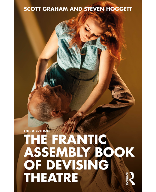 The Frantic Assembly Book of Devising Theatre