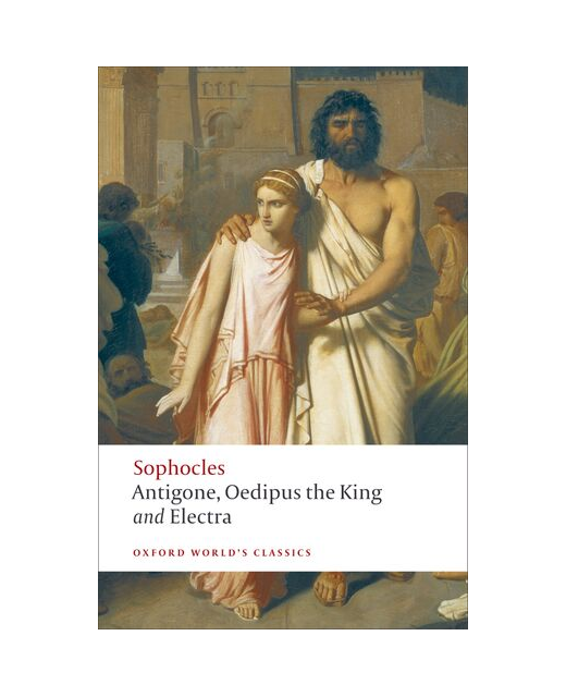 Antigone Oedipus the King and Electra