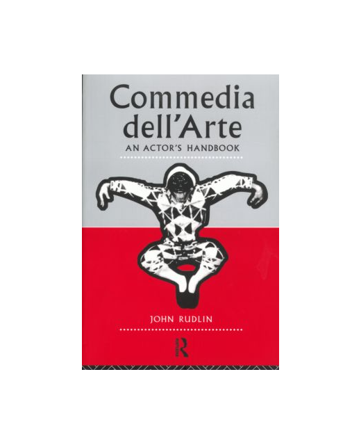 Commedia Dell'Arte - An Actor's Handbook