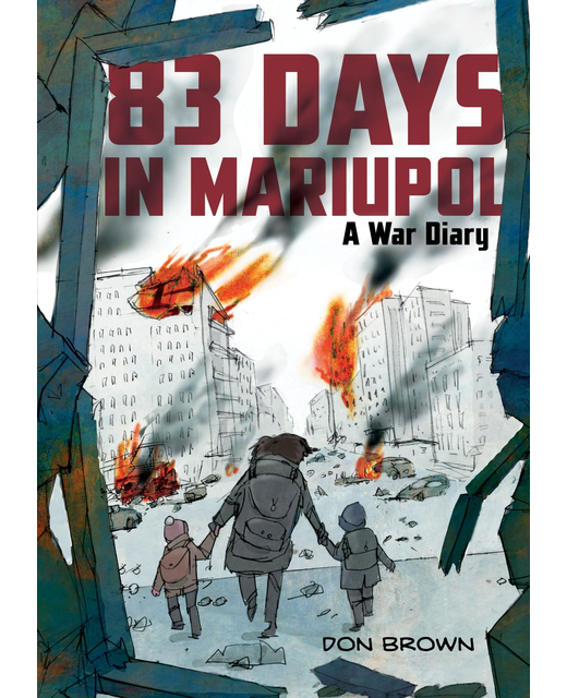 83 Days In Mariupol - A War Diary