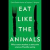 EAT LIKE THE ANIMALS