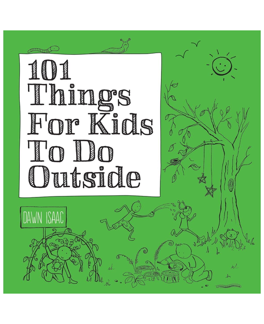 101 THINGS FOR KIDS TO DO OUTSIDE