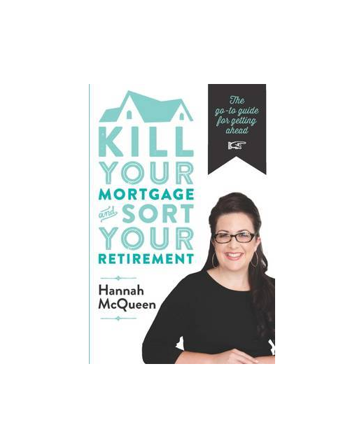 KILL YOUR MORTGAGE AND SORT YOUR RETIREMENT