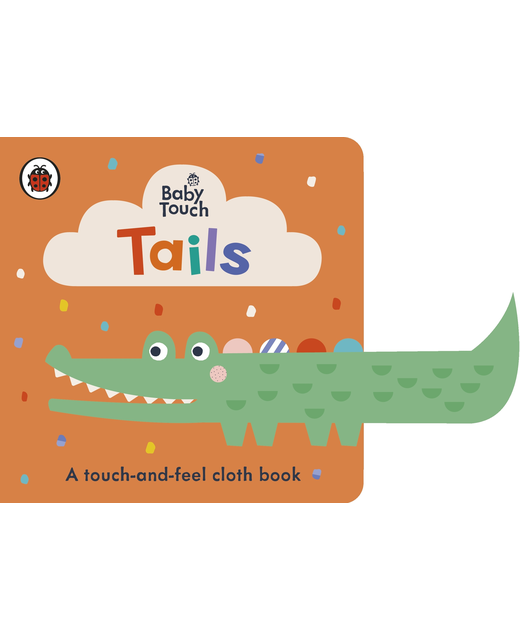 BABY TOUCH TAILS CLOTH A TOUCH AND FEEL BOOK