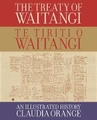 The Treaty of Waitangi Te Tiriti o Waitangi: An Illustrated History