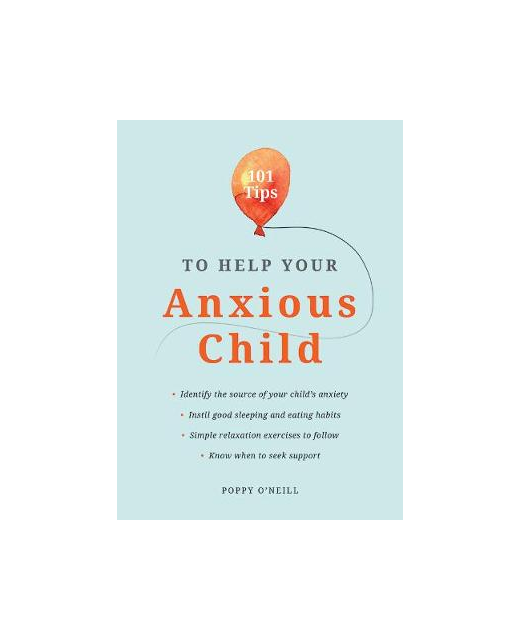 101 TIPS TO HELP YOUR ANXIOUS CHILD