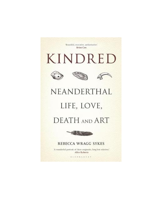 KINDRED NEANDERTHAL LIFE,LOVE,DEATH AND ART BooksGeneral Onehunga
