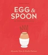EGG & SPOON AN ILLUSTRATED COOKBOOK