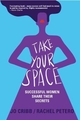 TAKE YOUR SPACE Successful Women Share Their Secrets