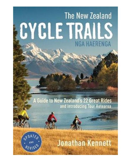 NZ CYCLE TRAILS NGA HAERENGA THE A GUIDE