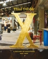 PAUL DIBBLE X A DECADE OF SCULPTURE 2010-2020