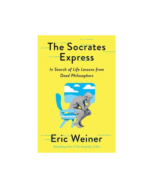 The Socrates Express: In Search of Life Lessons from Dead Philosphers