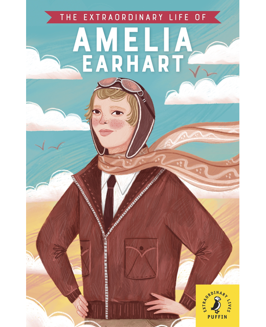 The Extraordinary Life of Amelia Earhart