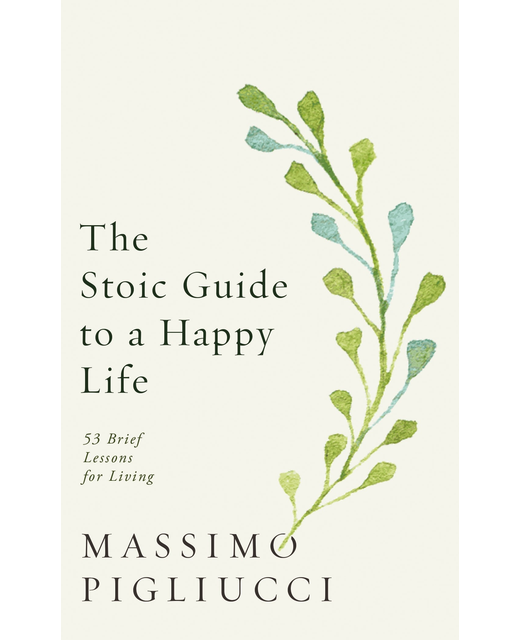 The Stoic Guide to a Happy Life