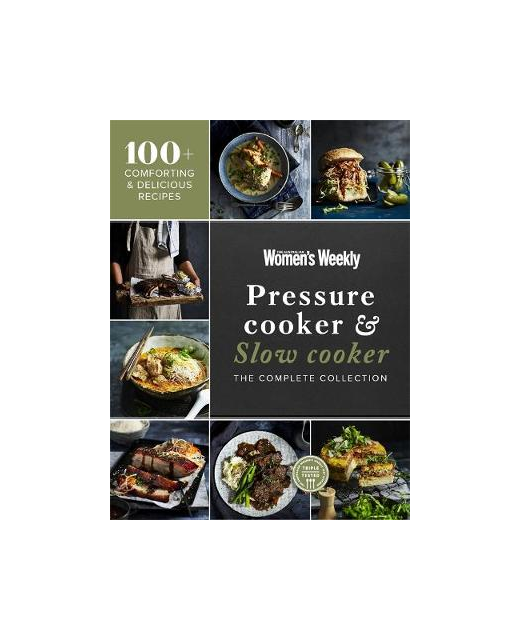 Pressure Cooker & Slow Cooker: The Complete Collection