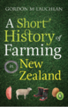 A SHORT HISTORY OF FARMING IN NEW ZEALAND