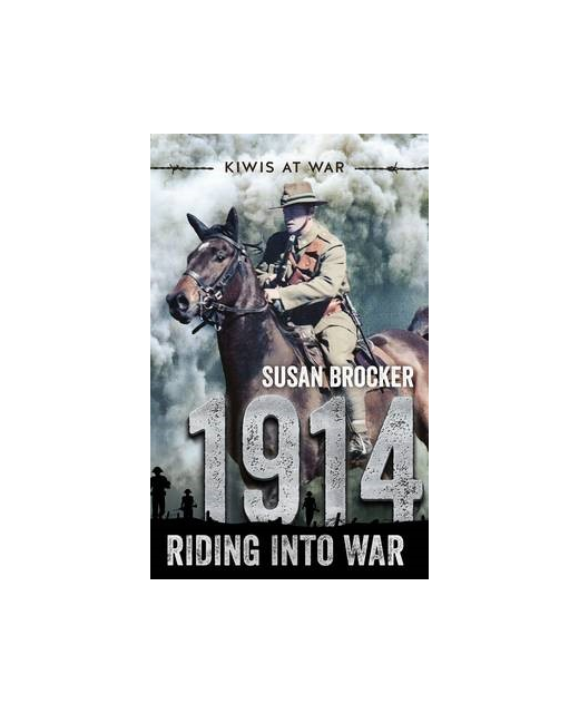 Kiwis at War: 1914 Riding into War