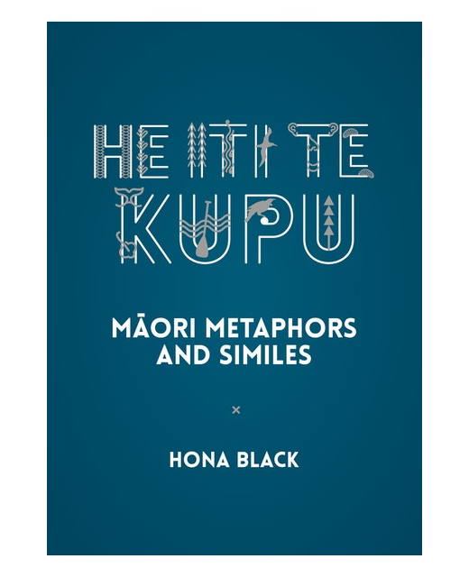 He Iti te Kupu: Maori Metaphors and Similes