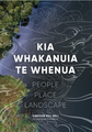 Kia Whakanuia te Whenua: People Place Landscape