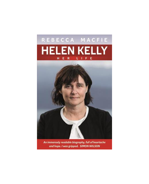 Helen Kelly: Her Life