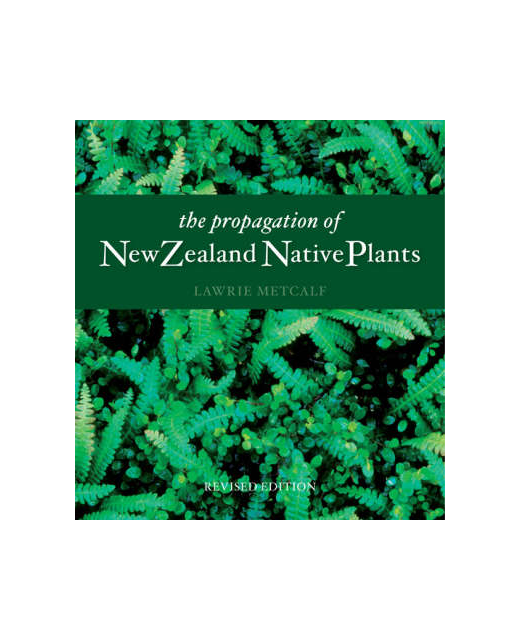 The Propagation Of New Zealand Native Plants