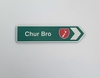 ROAD SIGN MAGNET CHUR BRO