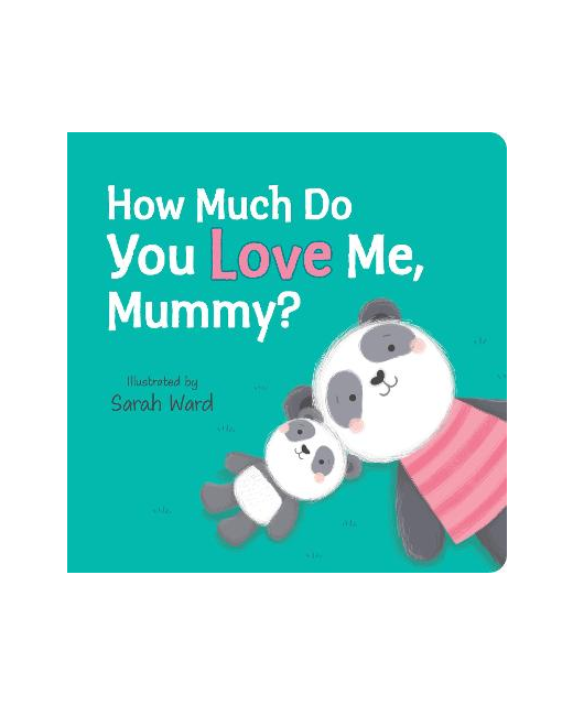 HOW MUCH DO YOU LOVE ME MUMMY