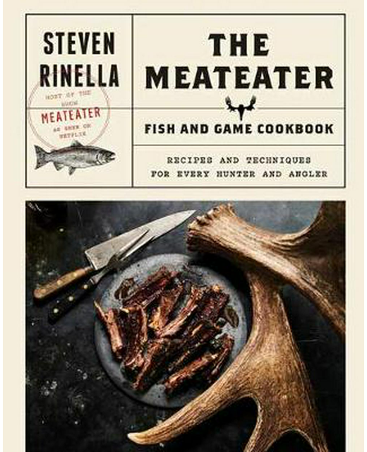 THE MEATEATER Fish and Game Cookbook